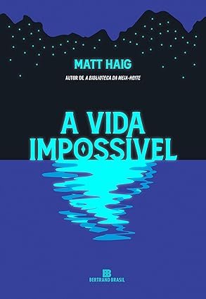 Capa do livro A Vida Impossível, de Matt Haig