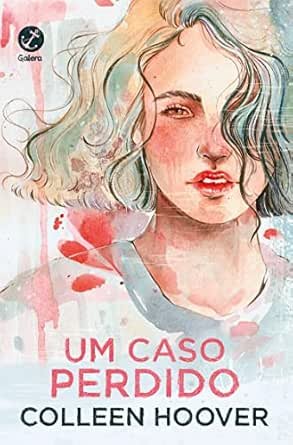 Capa do livro Um Caso Perdido, de Colleen Hoover