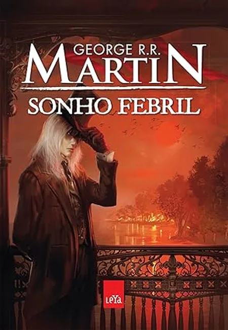 Capa do livro Sonho Febril, de George R. R. Martin, com um homem pálido de chapéu diante de um rio ao entardecer