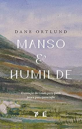 Capa do livro Manso e Humilde, de Dane Ortlund