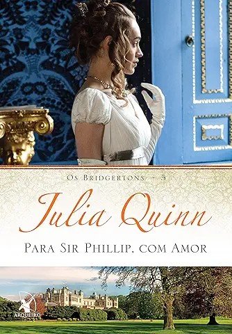 Capa do livro Para Sir Phillip, com Amor, de Julia Quinn