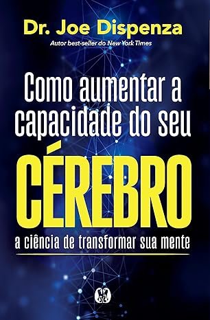 Capa do livro Como Aumentar a Capacidade do Seu Cérebro, de Joe Dispenza