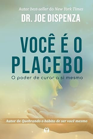 Capa do livro Você é o Placebo, de Joe Dispenza