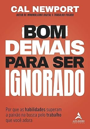 Capa do livro Bom Demais Para Ser Ignorado, de Cal Newport