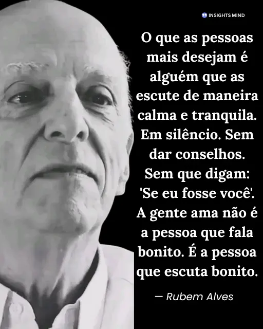 Frase de Rubem Alves sobre a importância da escuta