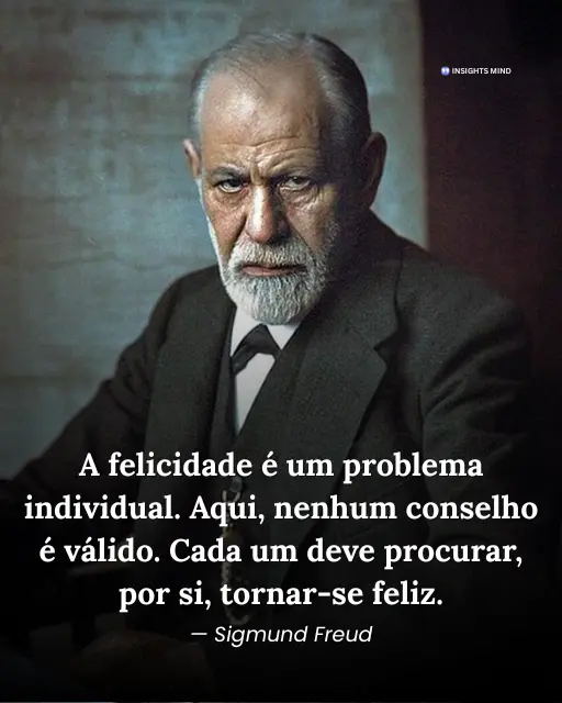 Frase de Sigmund Freud sobre a felicidade ser um problema individual
