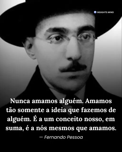 Frase de Fernando Pessoa sobre o amor como projeção de uma ideia