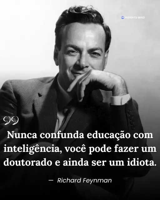 Frase de Richard Feynman sobre educação e inteligência