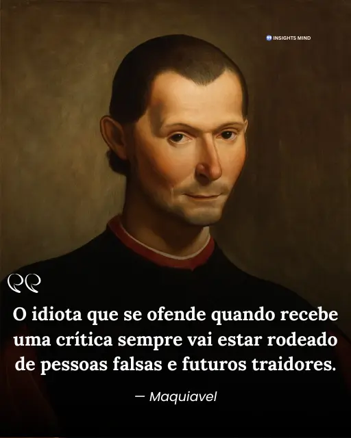 Frase de Nicolau Maquiavel sobre críticas e pessoas falsas