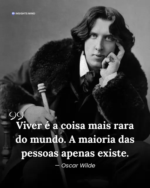Frase de Oscar Wilde sobre viver plenamente e não apenas existir